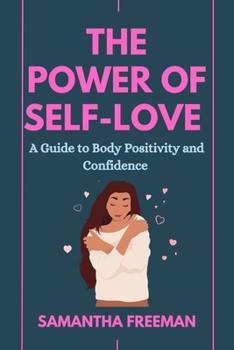 Paperback The Power of Self-Love: A Guide to Body Positivity and Confidence Book