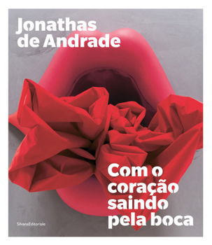 Paperback Jonathas de Andrade: Com O Coração Saindo Pela Boca Book