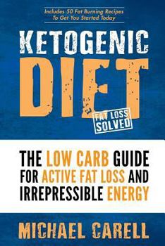 Paperback Ketogenic Diet: The Low Carb Guide for Active Fat Loss and Irrepressible Energy Book