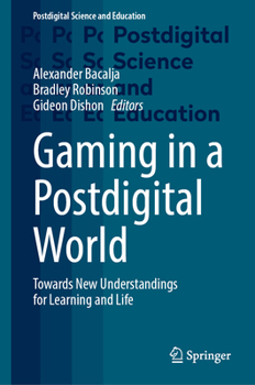 Hardcover Gaming in a Postdigital World: Towards New Understandings for Learning and Life Book