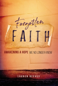 Paperback Forgotten Faith: Awakening a Hope We No Longer Know Book