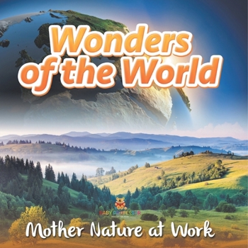 Wonders of the World: Mother Nature at Work
