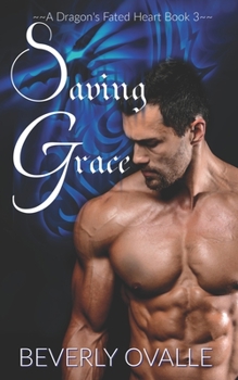 Saving Grace - Book #3 of the A Dragon's Fated Heart