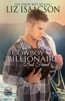 Her Cowboy Billionaire Best Friend: A Whittaker Brothers Novel - Book #1 of the Christmas in Coral Canyon