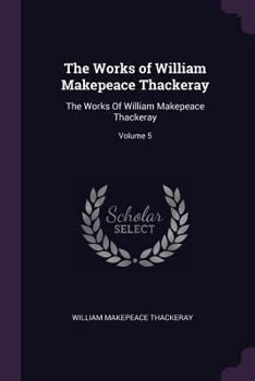 The Works of William Makepeace Thackeray; Volume 5