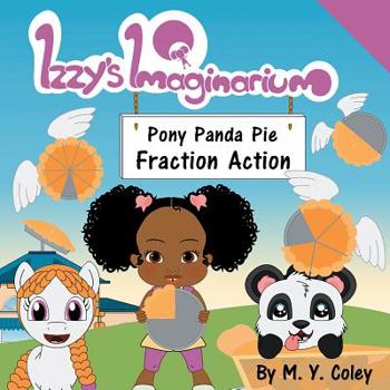 Paperback Izzy's Imaginarium: Pony Panda Pie Fraction Action Book