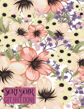 Sort Your Get Shit Done: Monthly Budgeting Workbook Budget and Bill Organizer Plan Expense Tracker Personal Journal For Your Short Notes Writing Down