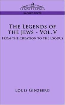 Paperback The Legends of the Jews - Vol. V: From the Creation to the Exodus Book