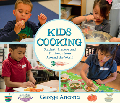 Hardcover Kids Cooking: Students Prepare and Eat Foods from Around the World Book