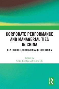 Paperback Corporate Performance and Managerial Ties in China: Key Theories, Dimensions and Directions Book