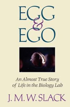 Paperback Egg & Ego: An Almost True Story of Life in the Biology Lab Book