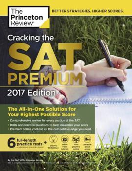 Paperback Cracking the SAT Premium Edition with 6 Practice Tests, 2017: The All-in-One Solution for Your Highest Possible Score (College Test Preparation) Book