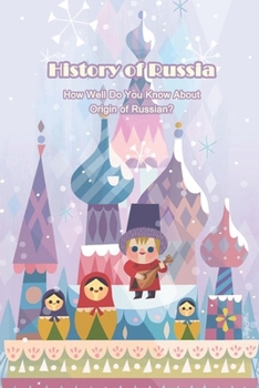History of Russia: How Well Do You Know About Origin of Russian?