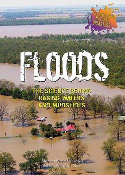 Floods: The Science Behind Raging Waters and Mudslides (The Science Behind Natural Disasters) - Book  of the Science Behind Natural Disasters