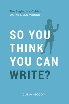 Paperback So You Think You Can Write?: The Definitive Guide to Successful Online Writing Book