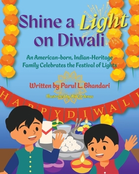 Shine a Light on Diwali: An American-born, Indian-Heritage Family Celebrates the Festival of Lights