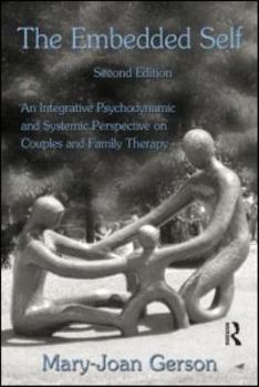 Paperback The Embedded Self: An Integrative Psychodynamic and Systemic Perspective on Couples and Family Therapy Book