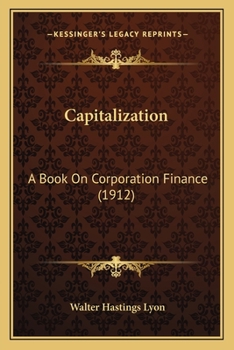 Paperback Capitalization: A Book On Corporation Finance (1912) Book