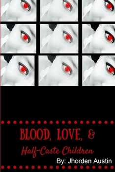 Paperback Blood, Love, & Half-Caste Children Book
