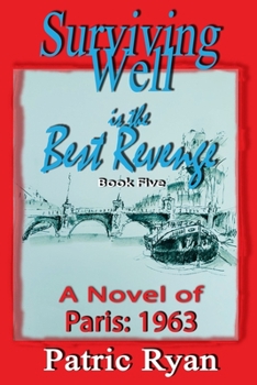Paperback Surviving Well is the Best Revenge: Paris 1963 Book