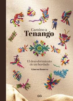 Hardcover Camino a Tenango: El descubrimiento de un bordado Book
