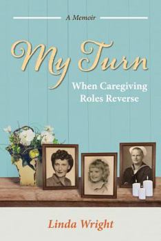 Paperback My Turn: When Caregiving Roles Reverse Book