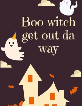 Boo witch get out da way: Halloween coloring book for adults and kids, Halloween Adult Coloring Book, with Beautiful Flowers, Adorable Animals, ... ... gifts for Happy Halloween friend and family's
