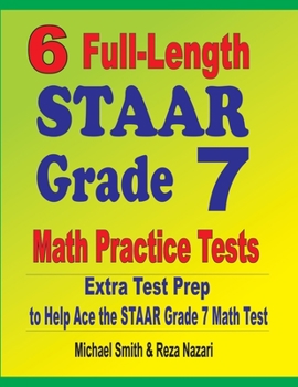 Paperback 6 Full-Length STAAR Grade 7 Math Practice Tests: Extra Test Prep to Help Ace the STAAR Grade 7 Math Test Book