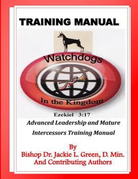 Paperback Watchdogs in the Kingdom Training Manual: Advanced Leadership and Mature Intercessors Training Manual Book