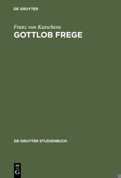 Gottlob Frege: Eine Einführung in Sein Werk (De Gruyter-Studienbuch)