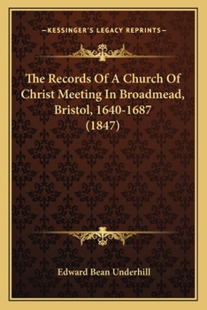 Paperback The Records Of A Church Of Christ Meeting In Broadmead, Bristol, 1640-1687 (1847) Book