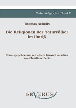 Paperback Die Religionen der Naturvölker im Umriß: Reihe ReligioSus Bd. V, Herausgegeben und mit einem Vorwort versehen von Christiane Beetz [German] Book