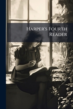 Paperback Harper's Fourth Reader: In Two Parts Book