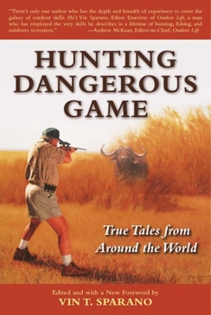 Paperback Hunting Dangerous Game: True Tales from Around the World Book