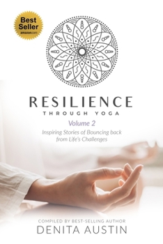 Paperback Resilience Through Yoga and Meditation: Volume 2: Inspiring stories of bouncing back from life's challenges Book