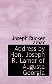 Paperback Address by Hon. Joseph R. Lamar of Augusta Georgia Book