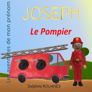 Paperback Joseph le Pompier: Les aventures de mon prénom [French] Book