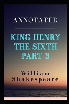 Paperback King Henry the Sixth, Part 3 Annotaed Book