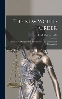 Hardcover The New World Order: International Organization, International Law, International Coöperation Book