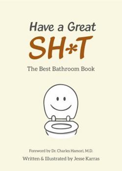 Paperback Have a Great Shit: The Best Bathroom Book