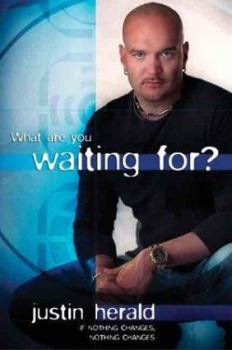 Paperback What Are You Waiting For?: If Nothing Changes . . . Nothing Changes Book