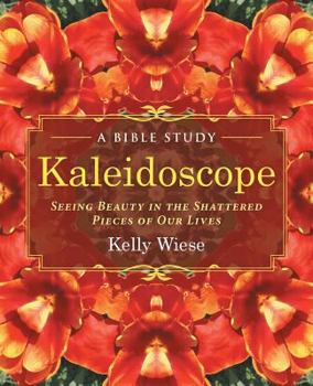 Paperback Kaleidoscope: Seeing Beauty in the Shattered Pieces of our Lives Book