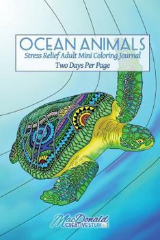 Paperback Ocean Animals: Stress Relief Adult Mini Coloring Journal Two Days Per Page Book