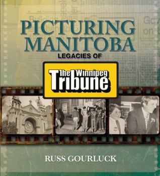 Paperback Picturing Manitoba: Legacies of the Winnipeg Tribune Book