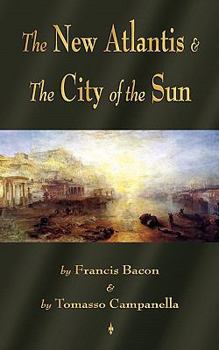 Paperback The New Atlantis and The City of the Sun: Two Classic Utopias Book