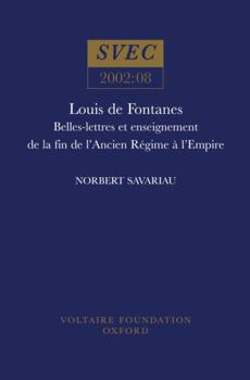 Louis de Fontanes: Belles-Lettres Et Enseignement de la Fin de l'Ancien Regime a l'Empire