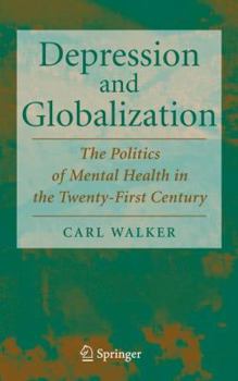 Hardcover Depression and Globalization: The Politics of Mental Health in the 21st Century Book