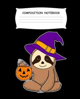 Paperback Composition Notebook: Halloween Sloth Witch Pumpkin Composition Notebook Back to School 7.5 x 9.25 Inches 100 Wide Ruled Pages Kids Adults Book