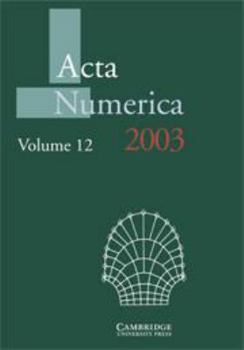 Acta Numerica 2003: Volume 12 (Acta  Numerica) - Book #12 of the Acta Numerica Volumes