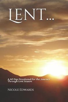 Paperback Lent...: A 40 Day Devotional for the Journey Through Lent Season Book